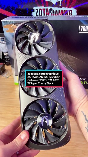 Test de la carte graphique ZOTAC GAMING @NVIDIA GeForce RTX 4070 Ti Super Trinity Black Edition 16 Go avec Ryzen 7 7800x3D