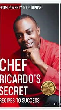 Chef Ricardo's Secret Recipes to Success: From Poverty to Purpose