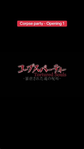 Corpse Party Opening: Unravel the Horror
