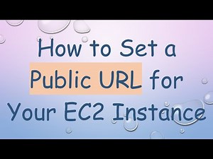 How to Set a Public URL for Your EC2 Instance
