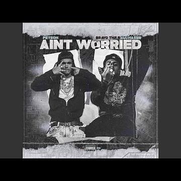 Ain't Worried (feat. Bravo the Bag Chaser)
