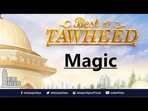Magic - Dr. Bilal Philips