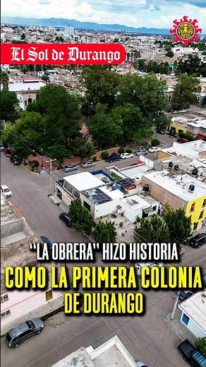 La Obrera made history as Durango's first planned neighborhood