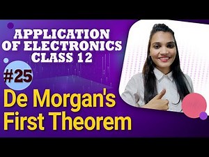 De Morgan's First Theorem - Logic Gates - Application of Electronics Class 12