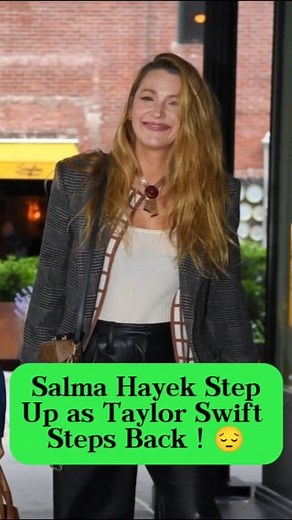 145K views · 459 reactions | Salma Hayek Step Up as Taylor Swift steps Back  #BlakeLively #hollywood #reels | NewsNest 2.0 | Facebook