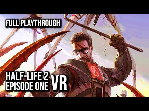 Half-Life: 2 VR MOD Episode One | Full Game Walkthrough | No Commentary