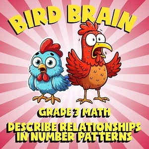 Describe Relationships in Number Patterns BIRD BRAIN Math Game - No Prep Grade 3