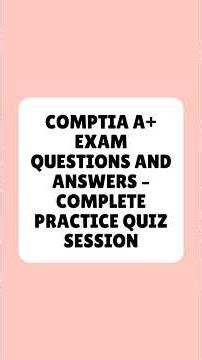 CompTIA A+ Exam Questions and Answers Complete Practice Quiz Session