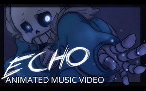 [Undertale] ECHO - Animation