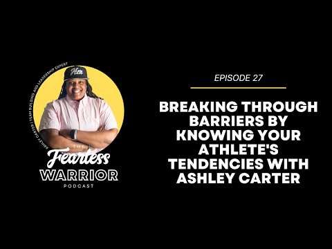 Breaking Through Barriers By Knowing Your Athlete's Tendencies With Ashley Carter