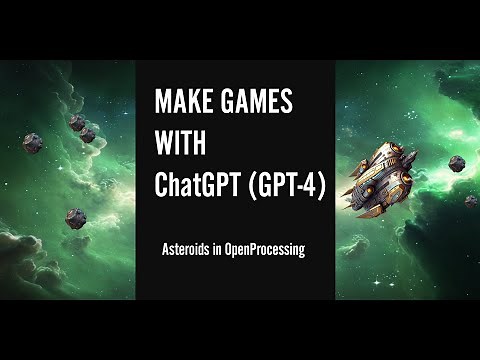 Make Games with ChatGPT (GPT-4) - Asteroids in OpenProcessing