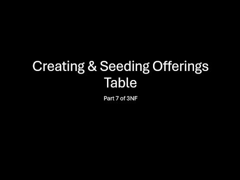 DBMS: From 1NF to 2NF Using SQL Script & Import | Part 7: Creating & Seeding Offerings Table