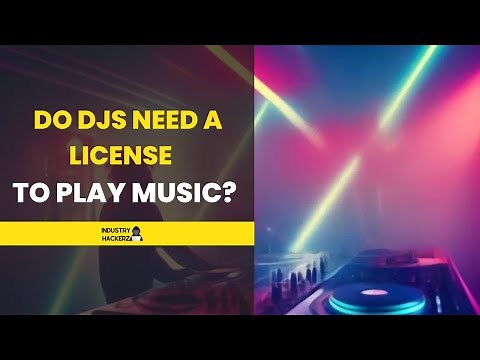 Do DJs Need A License To Play Music? - IndustryHackerz.com