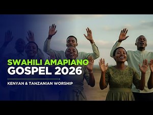 Swahili Amapiano Gospel Mix 2026 | Kenyan & Tanzanian Gospel Praise & Worship