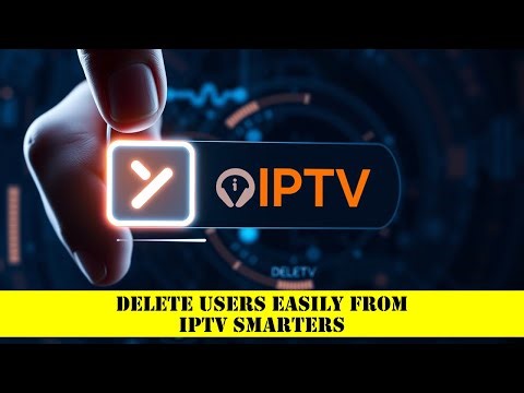 Delete Users Easily from IPTV Smarters