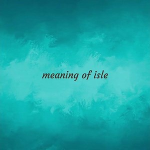 Isle | meaning of Isle
