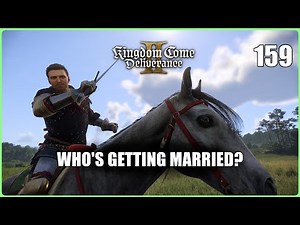 Guess Who's Getting Married? (Kingdom Come Deliverance 2 | Ep.159)