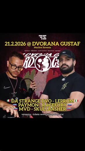 Slovenia goes Hardcore on Instagram: "SLOVENIA GOES HARDCORE @ Dvorana Gustaf Maribor, 21.2.2026 / hardcore - millenium - early - frenchcore - uptempo / LEPROM - DA STRANGE DVO aka INTOL - PAYMON - RAGEFURY - MVD - SKULLBASHER Vstopnice - Tickets - Ulaznice: www.factoryofsound.si ** SLO: 3dva - Petrol - Shell ** CRO: Tisak - Gesthaldus - PM HARDCORE IS OUR RELIGION, HAKKEN IS OUR EXPRESSION! #hakken #partyideas #sloveniagoeshardcore #hakkendance #hardcoremusic"