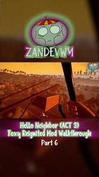 ACT 3 // Foxy Reignited Mod Walkthrough // Hello Neighbor // Short #6