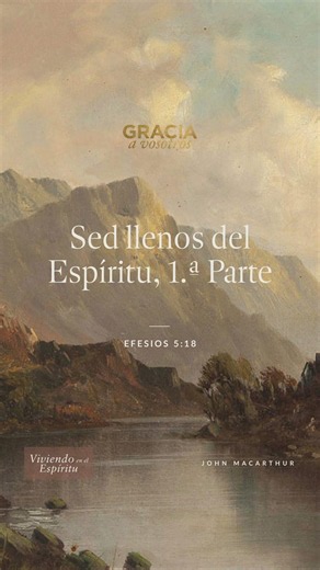 Sed llenos del Espíritu, 1.ª Parte (Efesios 5:18) John MacArthur