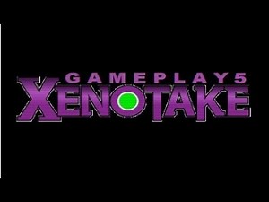 /!\\Xenotake GamePlay 5 [ DOLBY DIGITAL 4K ]