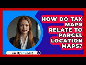How Do Tax Maps Relate To Parcel Location Maps? - CountyOffice.org