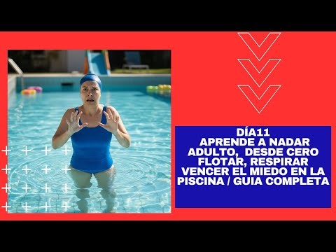 Dia 11 Aprende a Nadar ADULTO desde Cero Flotar Respirar Vencer el Miedo en la Piscina Guía Completa