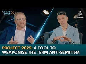 Project 2025: A tool to weaponise the term anti-Semitism | Centre Stage