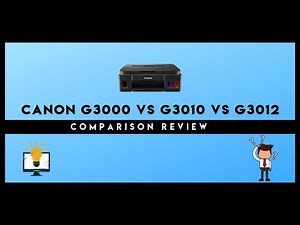 Canon PIXMA G3000 Vs G3010 Vs G3012 Printer Comparison Review