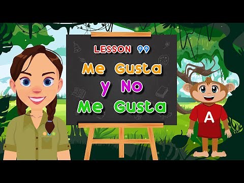 Spanish for Kids - Me gusta and no me gusta - Spanish Grammar - Spanish Safari L-99