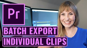 How to Batch Export Individual Clips in Premiere Pro CC — Alli and Will — Alli and Will