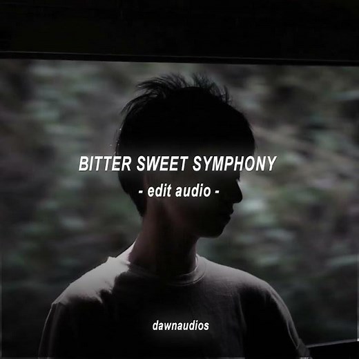 bitter sweet symphony - the verve [edit audio]