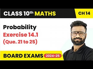 Probability - Exercise 14.1 (Que. 21 to 25) | Class 10 Maths Chapter 14 | CBSE 2025-26
