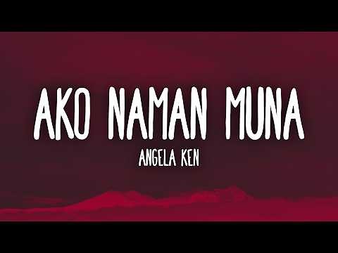 Ako Naman Muna - Angela Ken (Lyrics)