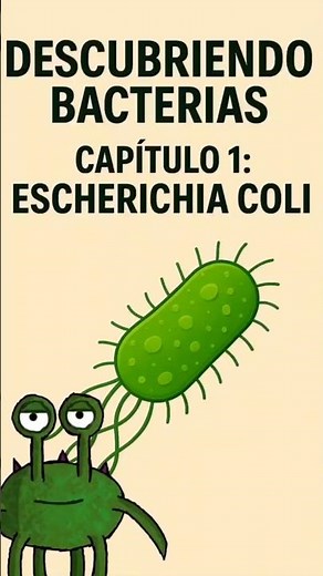 Descubriendo Bacterias: Capítulo 1 - Escherichia coli🦠