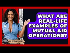 What Are Real-life Examples Of Mutual Aid Operations? - Law Enforcement Insider