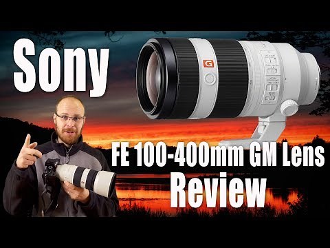 Sony FE 100-400mm GM Lens Review - Lab and Real World Style
