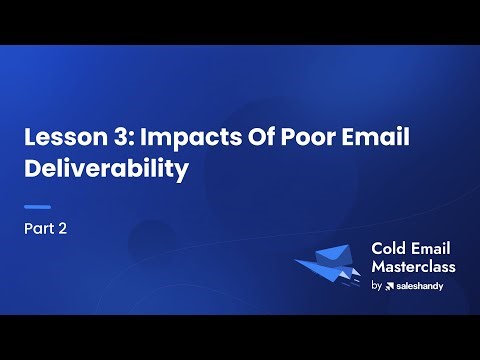 Lesson 3.2 - Impacts Of Poor Email Deliverability | Cold Email Masterclass by Saleshandy