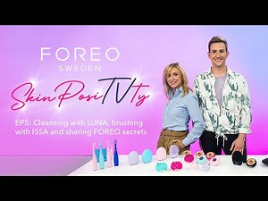 #5 SkinPosiTVty: Cleansing with LUNA, brushing with ISSA and sharing FOREO secrets