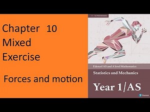 Q Challenge Chapter 10 Forces and motion Mixed exercise Edexcel Statistics and Mechanics Y1 - AS