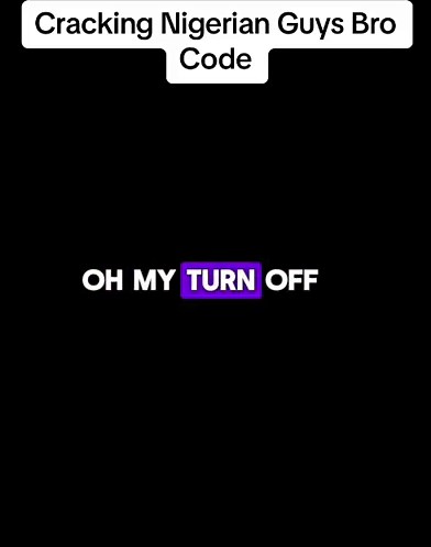 Understanding Nigerian Guys Bro Code: Decoding Unspoken Rules