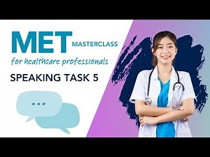 MET Masterclass (Session 5): Speaking Task 5 Strategies for Healthcare Workers