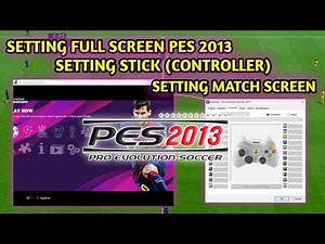 PES 2013 - Setting Full Screen Setelah Instalasi, Setting Manual Controller & Setting Match Screen