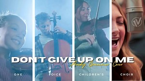 儿童合唱团OneVoice：《Don't Give Up On Me》