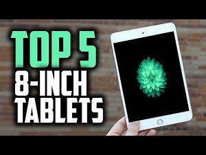 Best 8-Inch Tablets in 2019 [Android & iOS]