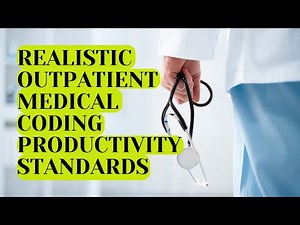 REALISTIC OUTPATIENT MEDICAL CODING PRODUCTIVITY STANDARDS