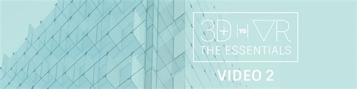 3D to VR: The Essentials | Video 2