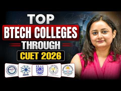 Top B.Tech Colleges Through CUET UG 2026 | Admission, Fees, Cutoff & Placements!