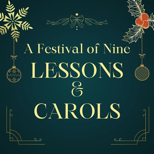  A Festival of Nine Lessons and Carols  Sunday, December 21, 4pm...