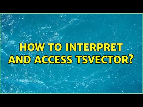 How to interpret and access tsvector?